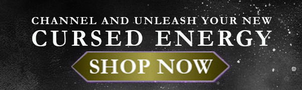 Channel and unleash your new Cursed Energy | Pre-Order Now!