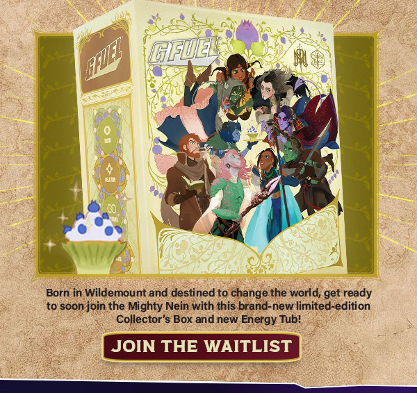 Born in Wildemount and destined to change the world, get ready to soon join the Might Nein with this brand-new limited-edition Collector's Box and new Energy Tub!