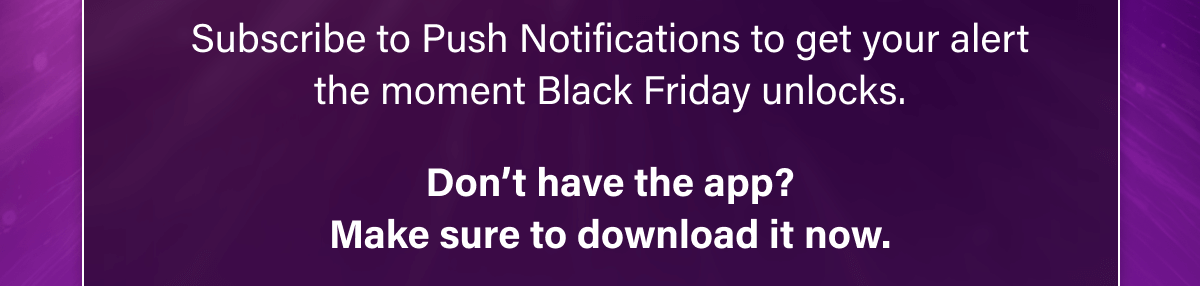 Don’t have the app? Make sure to download it now.