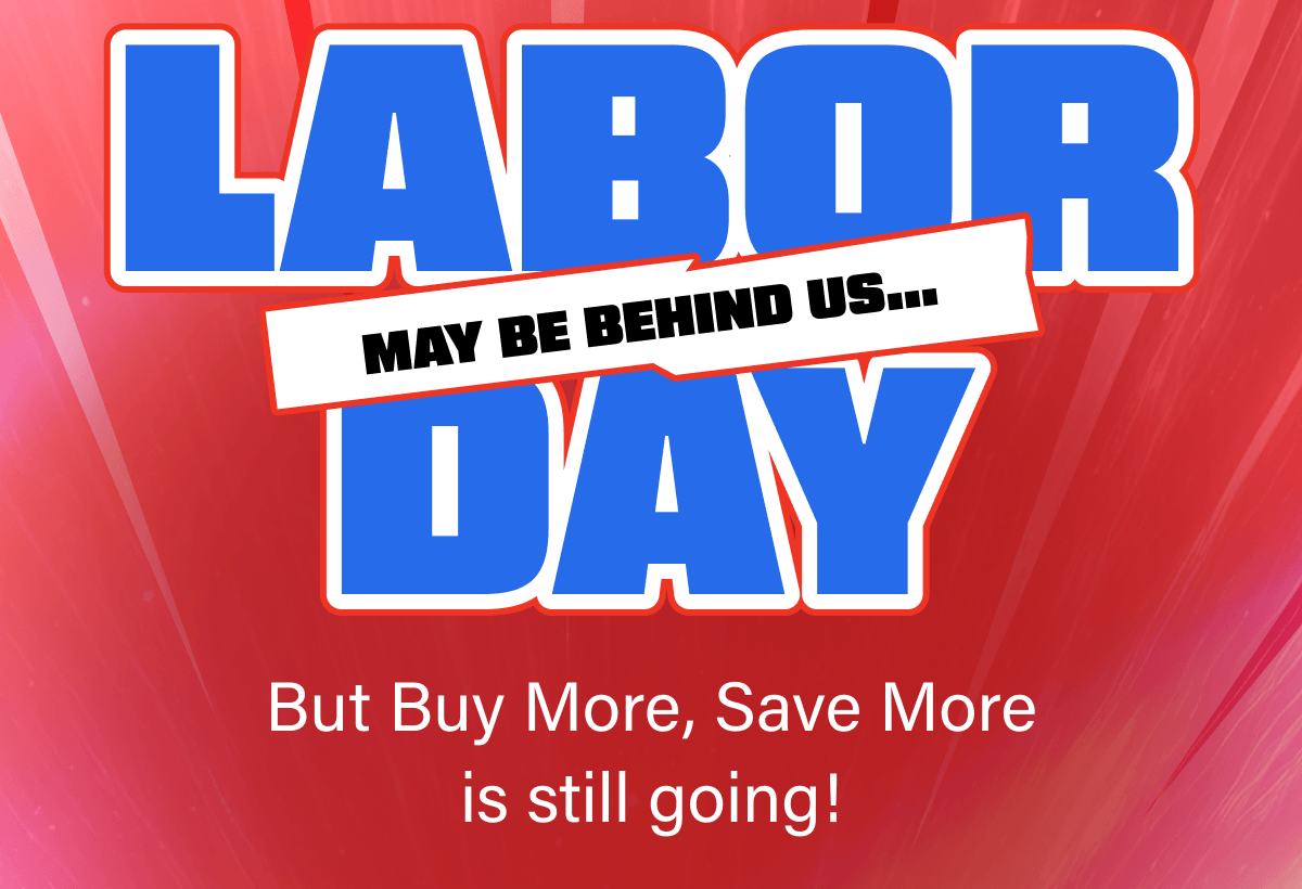 Labor day might be behind us...