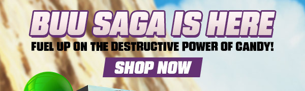 Buu Saga Is Here! Fuel up on the destructive power of candy! Shop Now