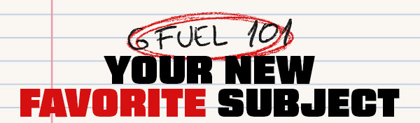 G Fuel 101 | Your New Favorite Subject