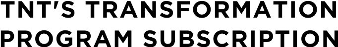 TNT'S TRANSFORMATION PROGRAM SUBSCRIPTION