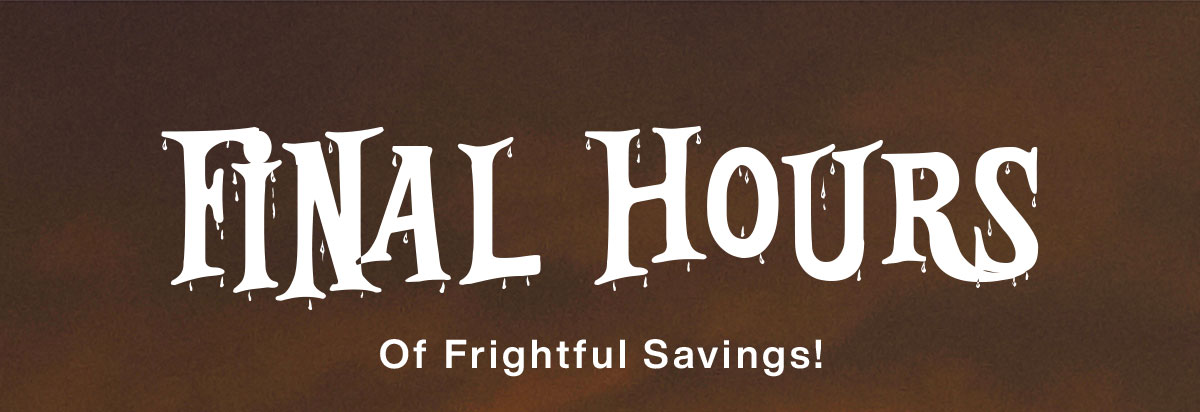 Final Hours of frightful savings banner.
