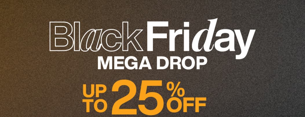 Black Friday Mega Drop banner with up to 25% off.