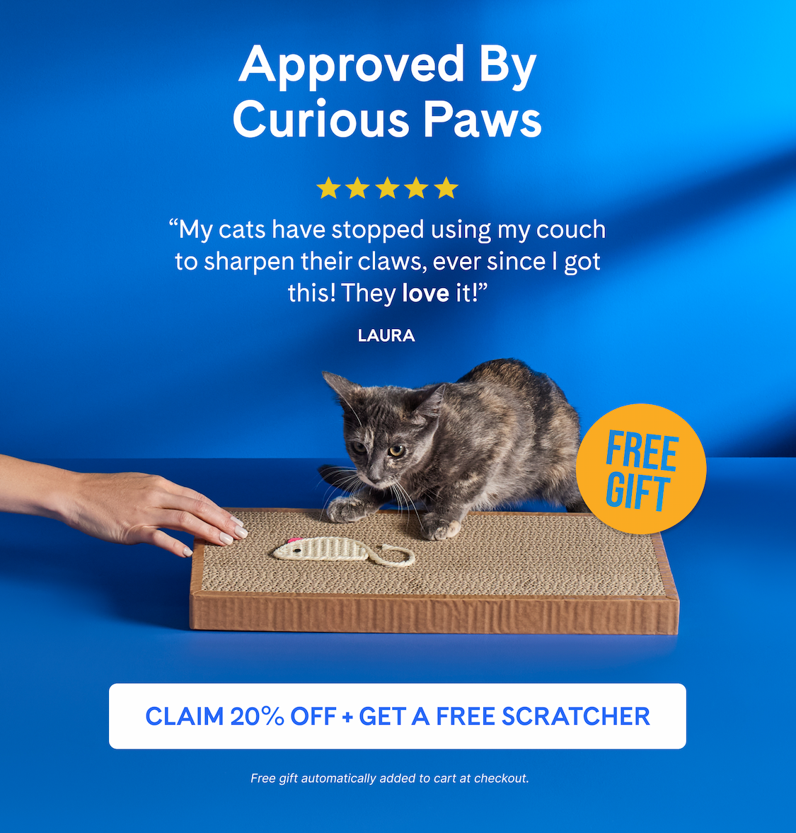 Approved By Curious Paws - Claim 20% Off + Get A Free Scratcher