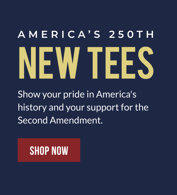 20% OFF America's 250th Tees - Show your pride in America's history and your support for the Second Amendment. 20% OFF America's 250th Tees - Show your pride in America's history and your support for the Second Amendment.