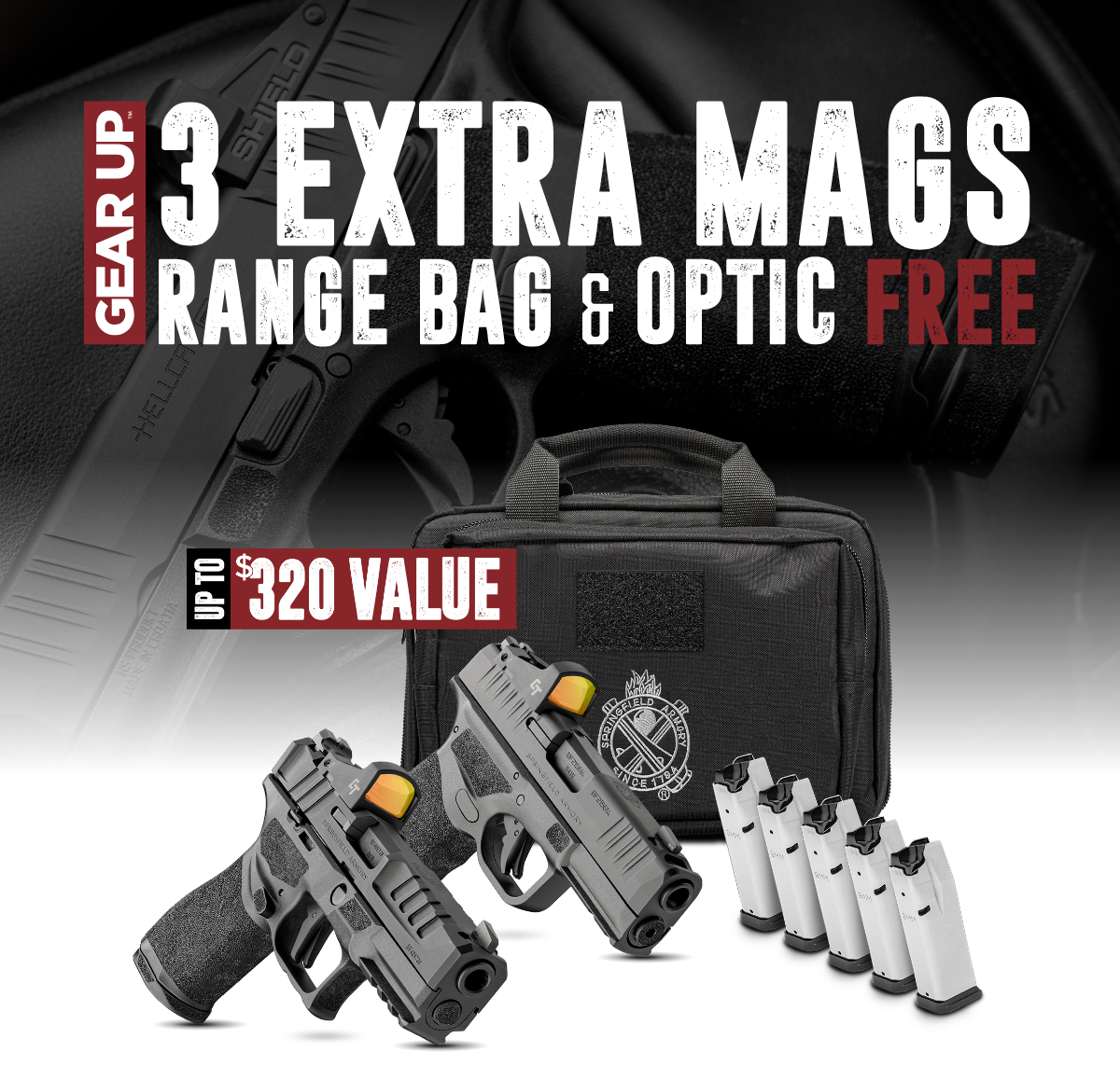 GEAR UP: Get 3 Extra Mags, Range Bag & Optic for FREE with Purchase of Select Springfield Armory Handguns.