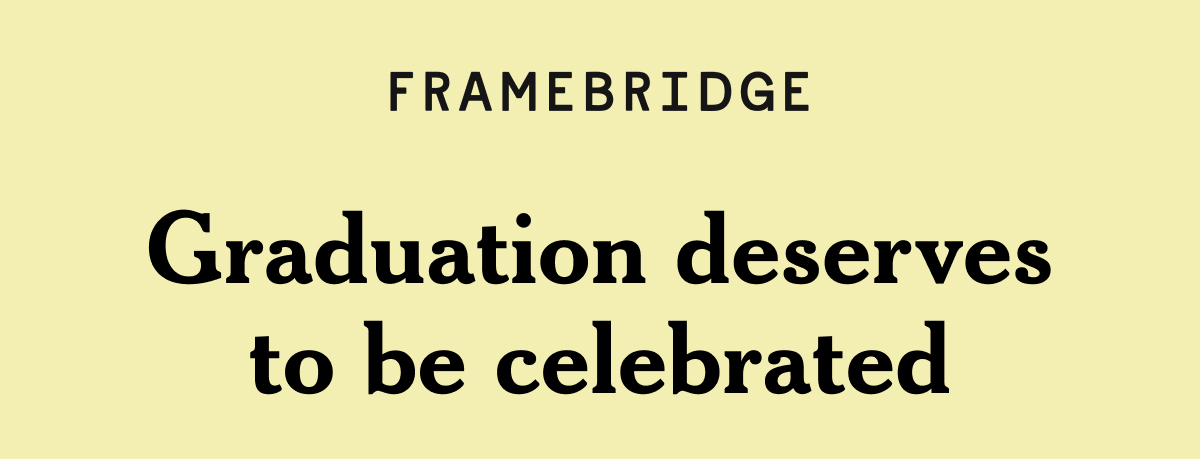 Whether you learned to read, you’re off to college, earned a BFA in photography, or spent two years-worth of weekends in the library for your MBA, never forget your achievements. 