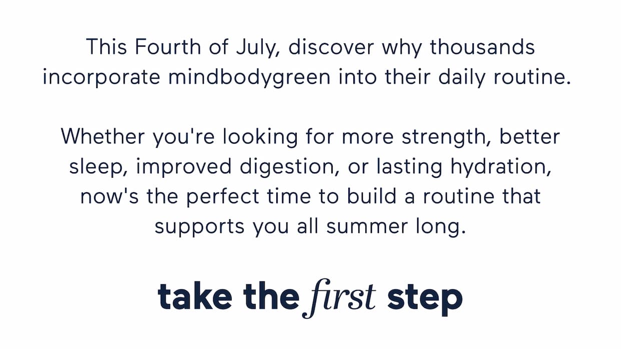 This Fourth of July, discover why thousands incorporate mindbodygreen into their daily routine. 