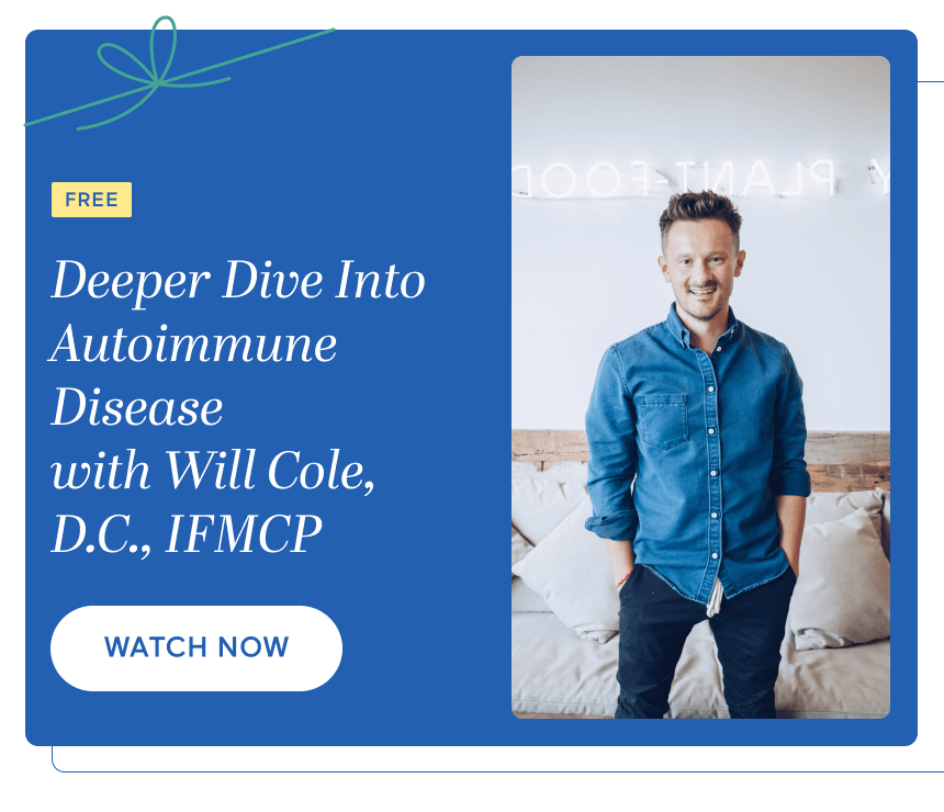 Deeper Dive Into Autoimmune Disease with Will Cole, D.C., IFMCP