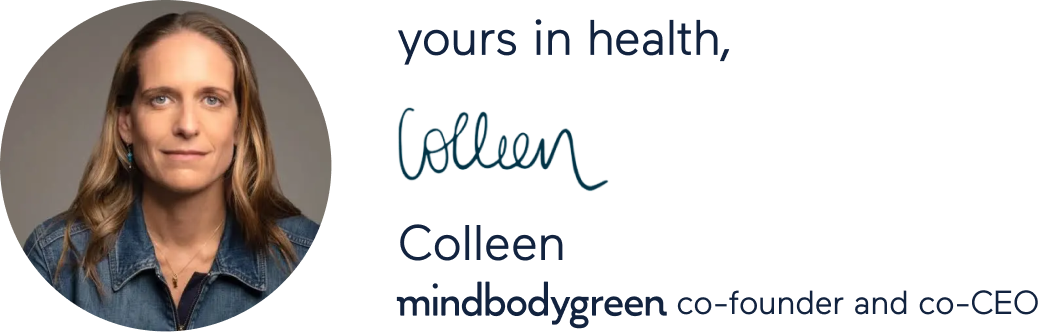 Colleen, mindbodygreen co-founder & co-CEO