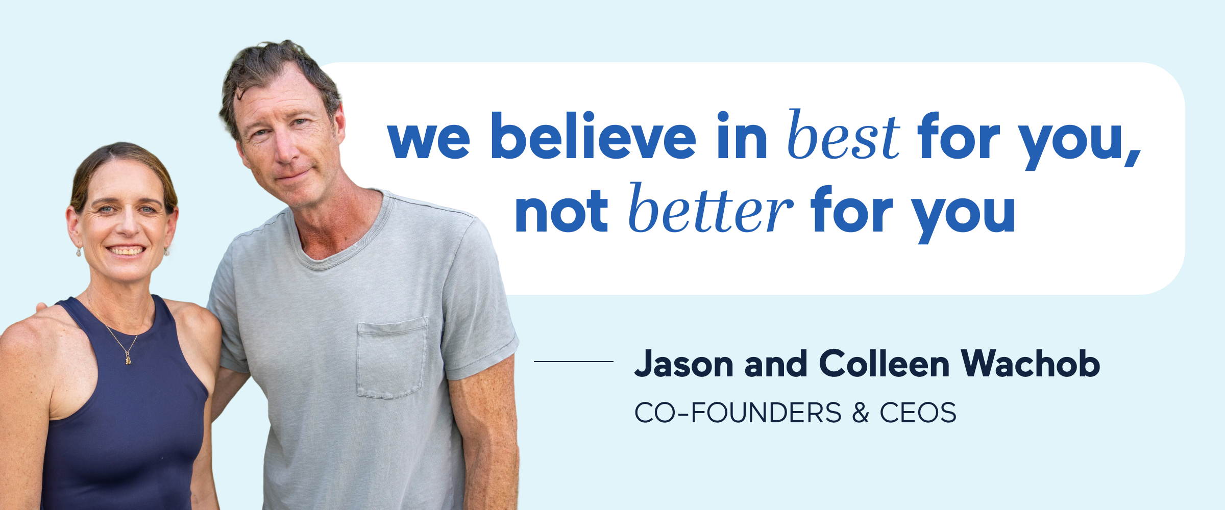 we believe in best for you, not better for you