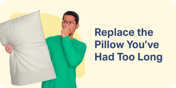 Replace the Pillow You've Had Too Long