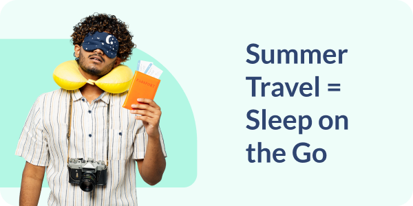 Summer Travel = Sleep on the Go