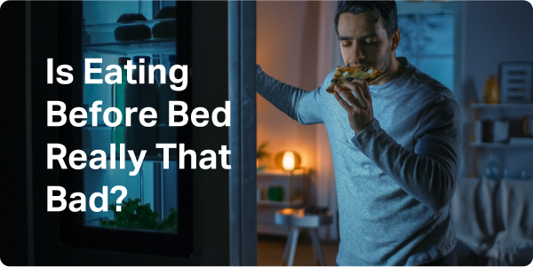 Is Eating Before Bed Really That Bad?