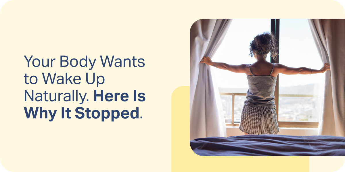 Your Body Wants to Wake Up Naturally. Here Is Why It Stopped.