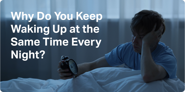 Why Do You Keep Waking Up at the Same Time Every Night?