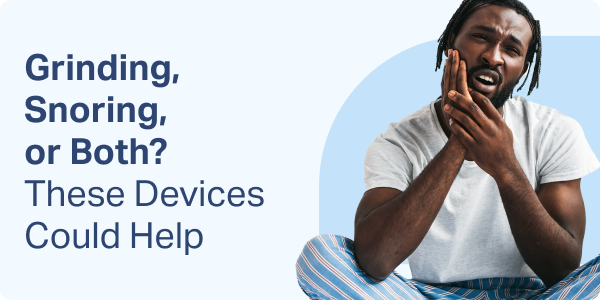 Grinding, Snoring, or Both? These Devices Could Help