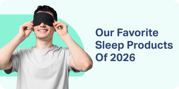 Our Favorite Sleep Products Of 2026