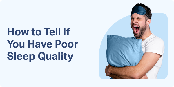 How to Tell If You Have Poor Sleep Quality 