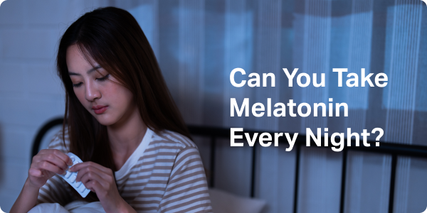 Can You Take Melatonin Every Night?