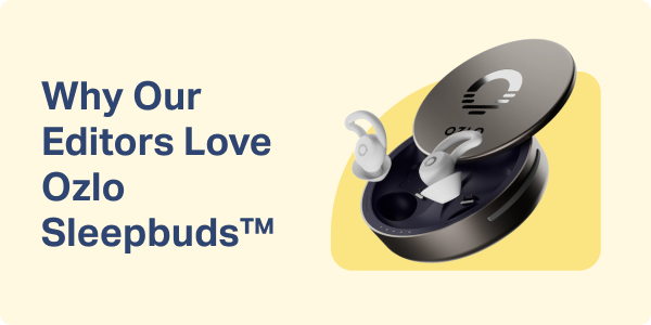 Why Our Editors Love Ozlo Sleepbuds™