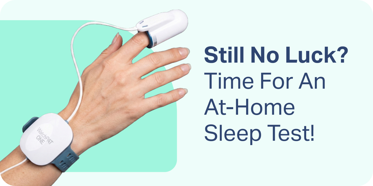 Still No Luck? Time For A Home Sleep Study!