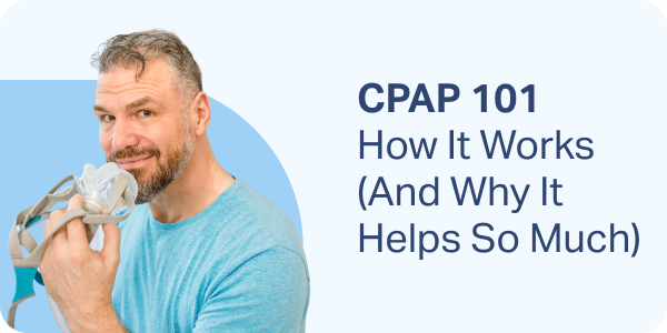 CPAP 101: How It Works (And Why It Helps So Much)