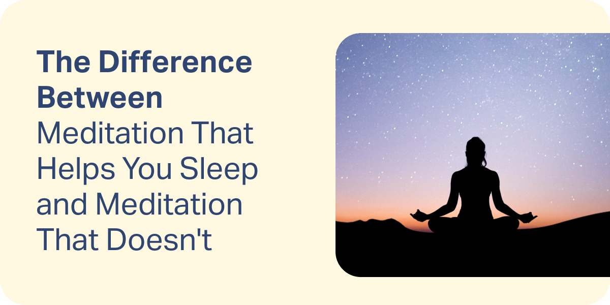 The Difference Between Meditation That Helps You Sleep and Meditation That Doesn't
