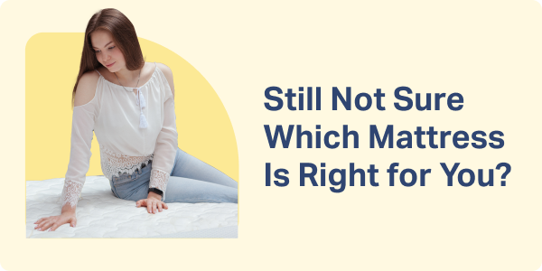 Still Not Sure Which Mattress Is Right for You?