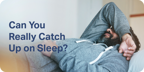 Can You Really Catch Up on Sleep? 