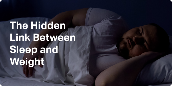 The Hidden Link Between Sleep and Weight