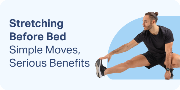 Stretching Before Bed: Simple Moves, Serious Benefits