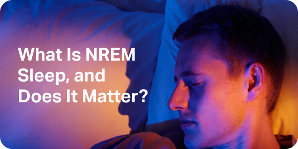 What Is NREM Sleep, and Does It Matter?