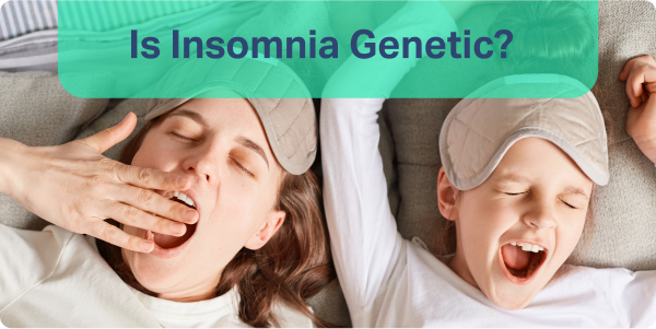 Is Insomnia Genetic?