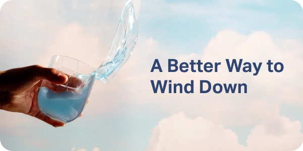 A Better Way to Wind Down