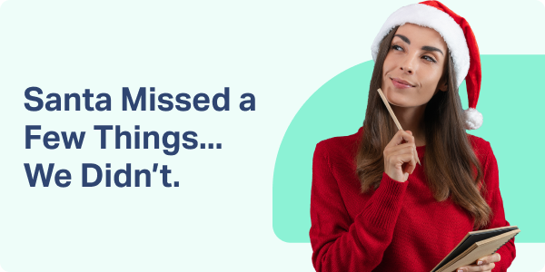 Santa Missed a Few Things… We Didn't