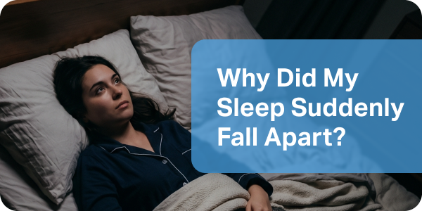 Why Did My Sleep Suddenly Fall Apart?