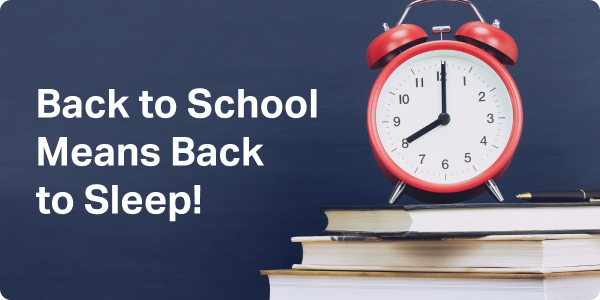 Back to School Means Back to Sleep!