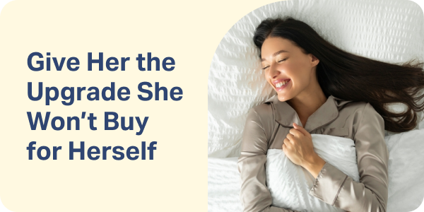 Give Her the Upgrade She Won’t Buy for Herself