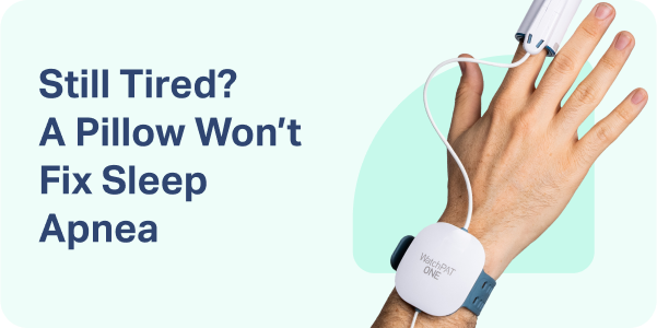 Still Tired? A Pillow Won't Fix Sleep Apnea