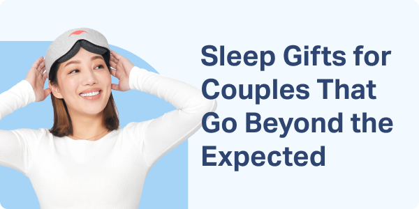 Sleep Gifts for Couples That Go Beyond the Expected