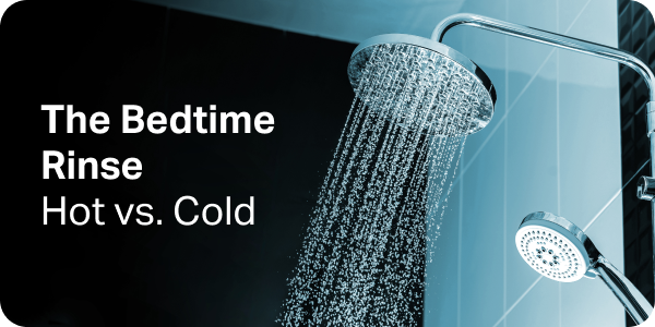 The Bedtime Rinse: Hot vs. Cold