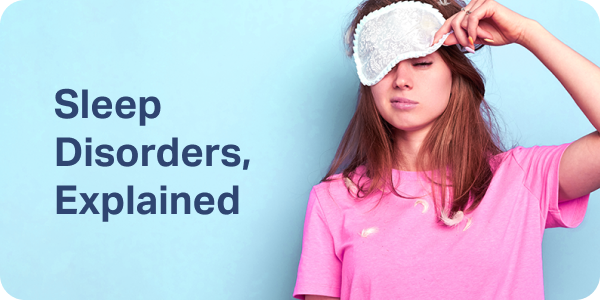 Sleep Disorders, Explained