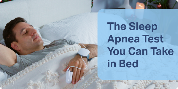The Sleep Apnea Test You Can Take in Bed