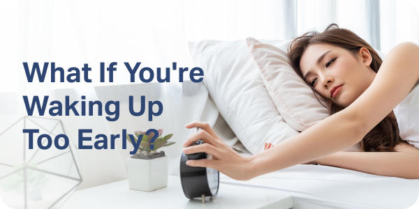 What If You're Waking Up Too Early?
