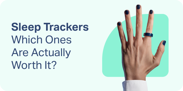 Sleep Trackers: Which Ones Are Actually Worth It?