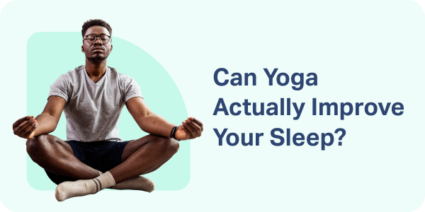 Can Yoga Actually Improve Your Sleep?