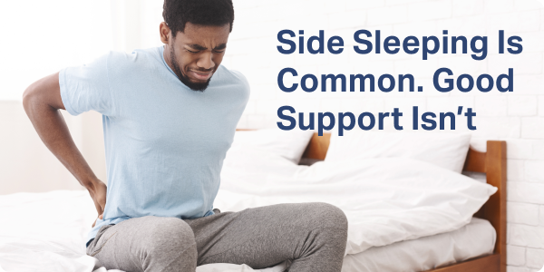 Side Sleeping Is Common. Good Support Isn't